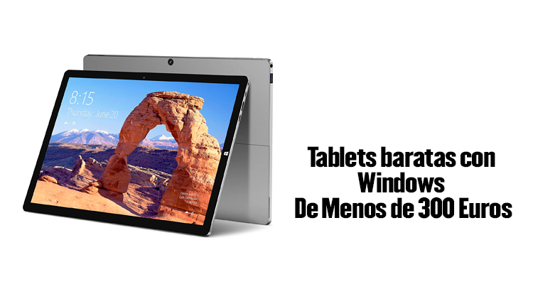 Tablets baratas con Windows De Menos de 300 Euros
